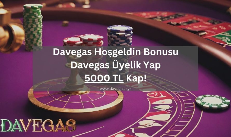 Davegas Hoşgeldin Bonusu | Davegas Üyelik Yap 5000 TL Kap